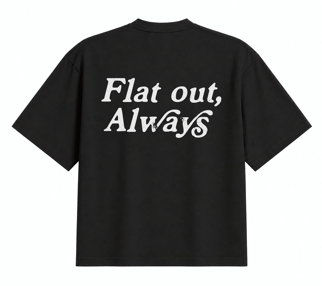 Flat Out, Always