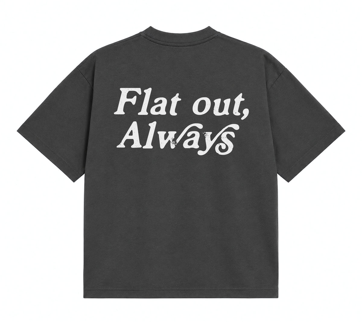 Flat Out, Always