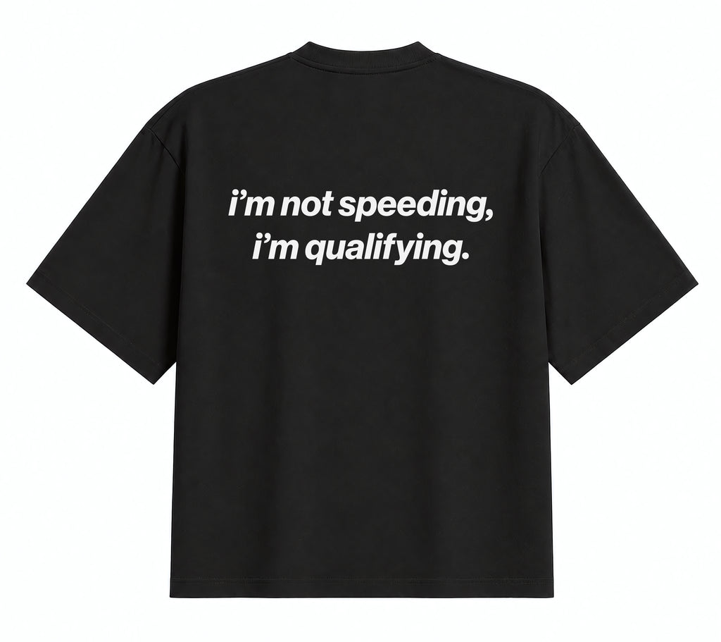 I'm Not Speeding, I'm Qualifying