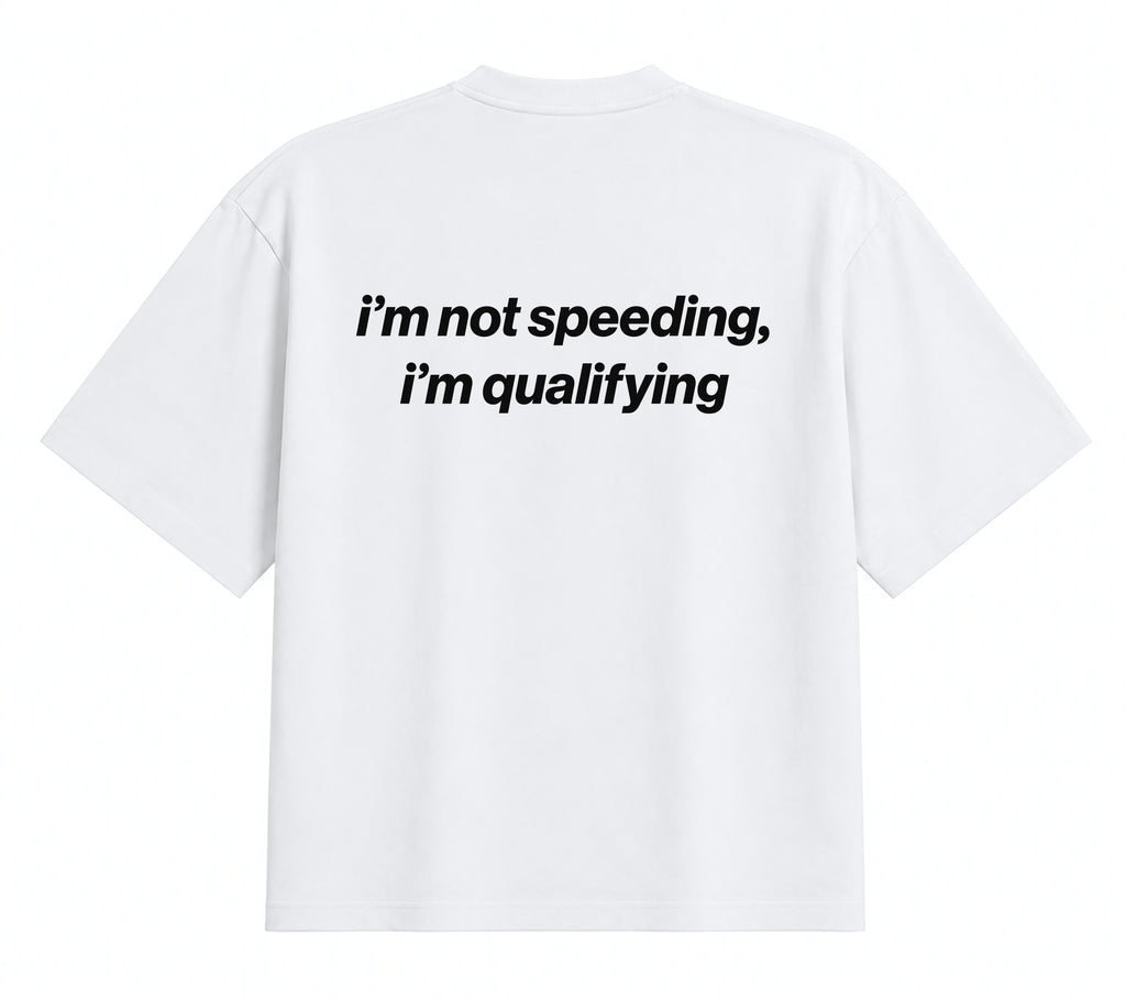 I'm Not Speeding, I'm Qualifying