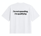 I'm Not Speeding, I'm Qualifying